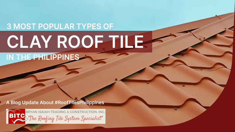 3 Most Popular Types of Clay Roof Tile in the Philippines