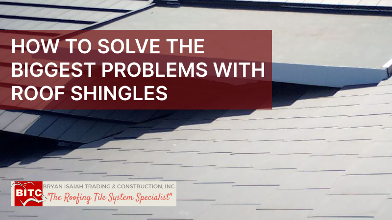 How to Solve the Biggest Problems with Roof Shingles